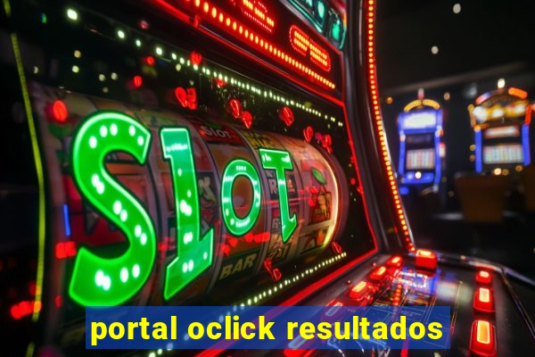 portal oclick resultados